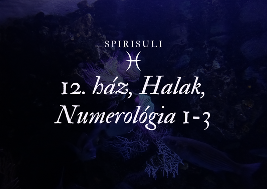 12. ház, Halak, Numerológia 1-3