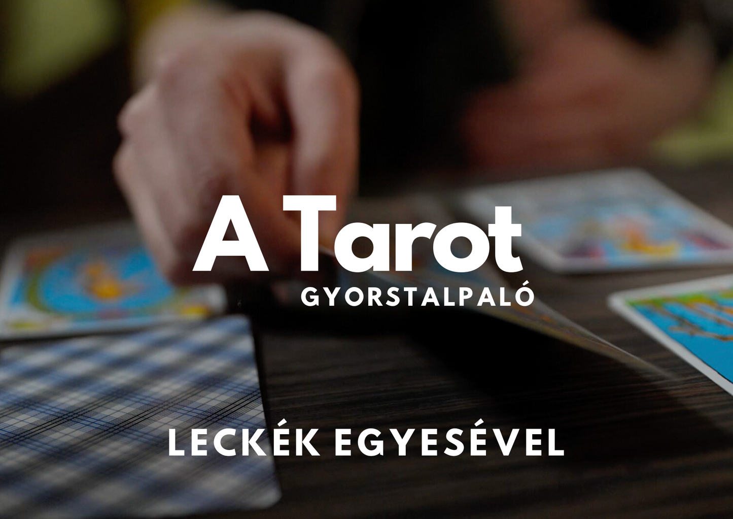 A Tarot (gyorstalpaló) leckék egyesével