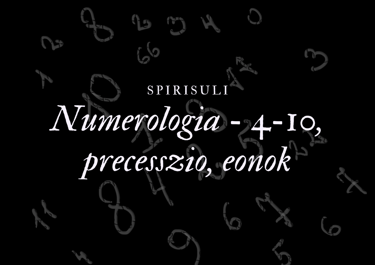 Numerológia - 4-10, precesszio, eonok