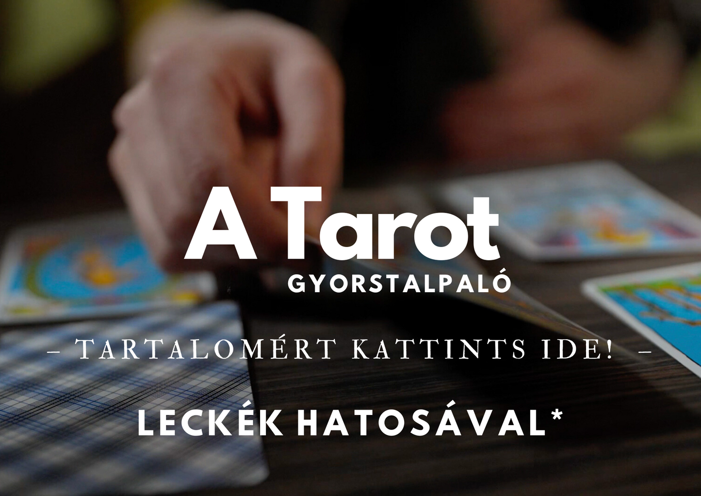 A Tarot (gyorstalpaló) leckék hatosával