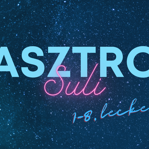 AsztroSuli ÖSSZES LECKE (1-8.)