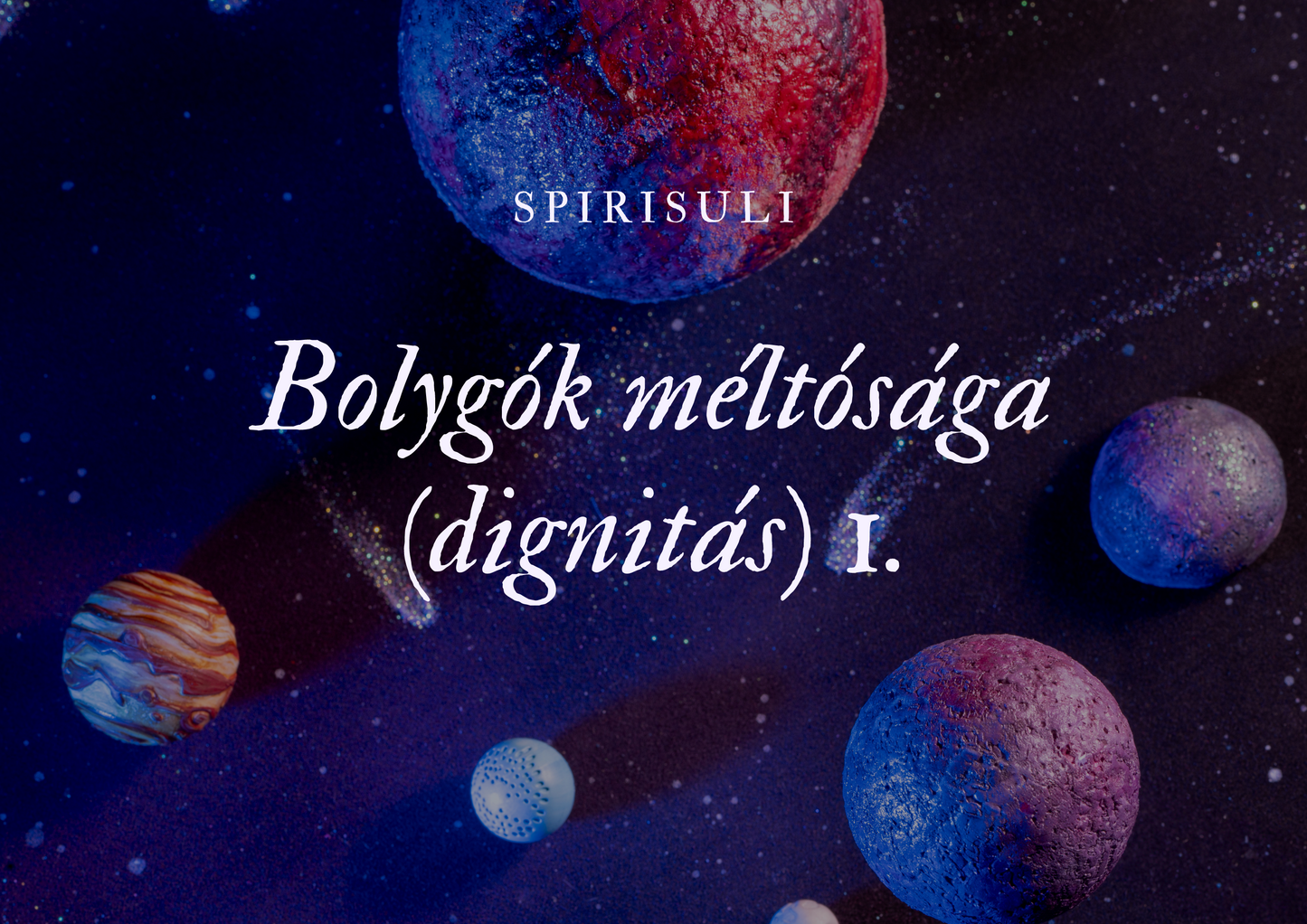 Cover of the book 'Bolygók Méltósa (Dignitás) 1' featuring a vibrant and colorful image of planets against a starry night background.