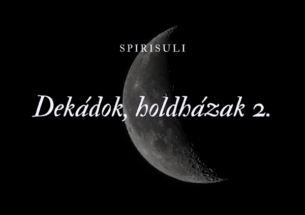 Dekádok, holdházak 2.