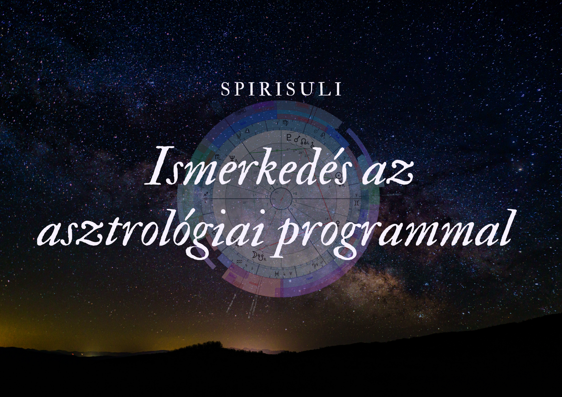 Promotional image for an astrological program featuring a night sky with stars and the title 'Ismerkedés az asztrológiai programmal' with the logo of SPIRISULI.